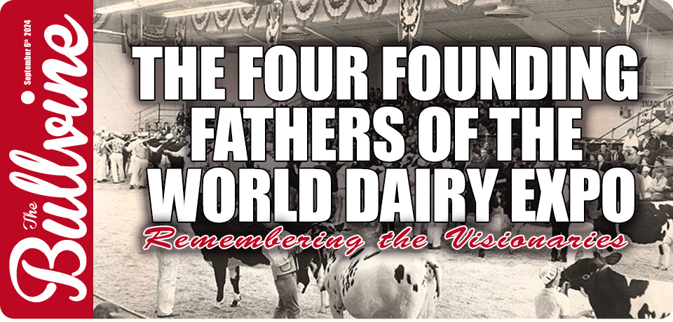 World Dairy Expo, founding fathers, Gene Nelson, Norman E. Magnussen, Allen Hetts, Howard Voegeli, vision, dedication, community spirit, Holsteins, community-building, breeding, innovation, dairy sales, drive, innovative approaches, creativity, global outreach, expertise, unwavering commitment, globally renowned, dairy exhibition, industry's best, international relationships, advances in dairy farming, promote innovation, education, global contacts, critical event, dairy sector, legacies, indelible mark, modern dairy farming, Holstein cattle, market-driven breeding programs, sales tactics, leadership, problem-solving skills, global outreach initiatives.