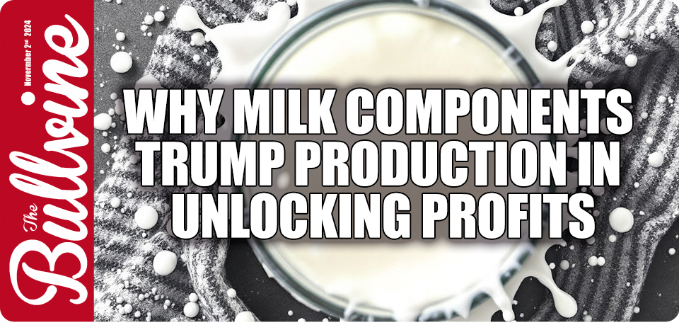 Why Milk Components Trump Production in Unlocking…